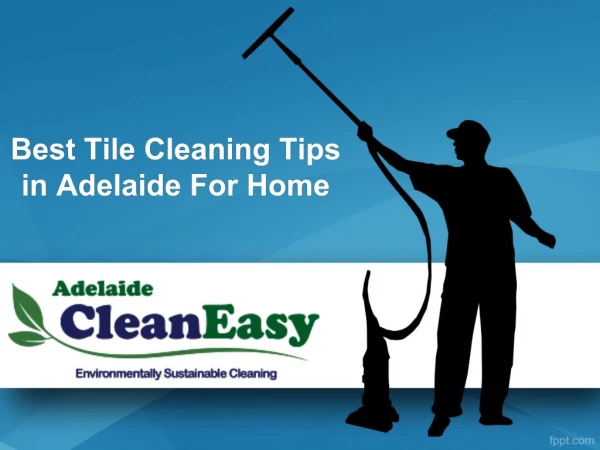 Best Tile Cleaning Tips in Adelaide For Home