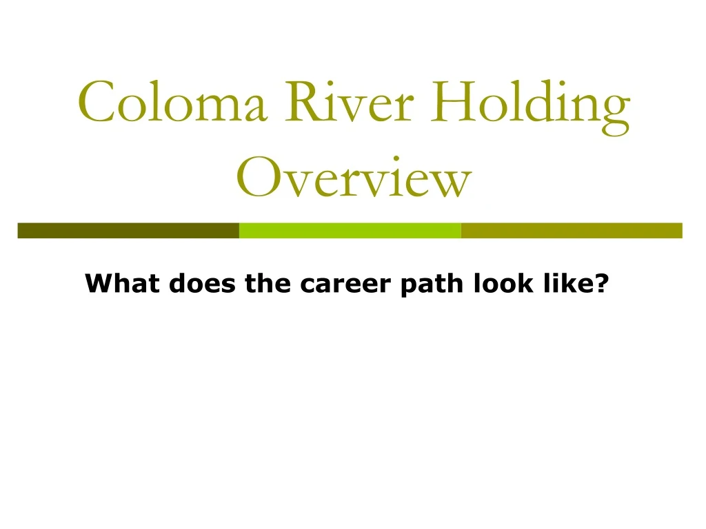 coloma river holding overview