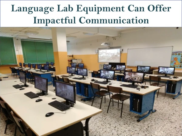 Language Lab Equipment Can Offer Impactful Communication