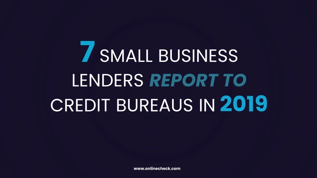 7 small business lenders report to credit bureaus