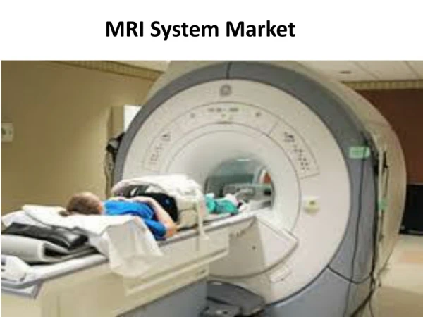 MRI System Market is Projected to Reach  $6,493 Million by 2022