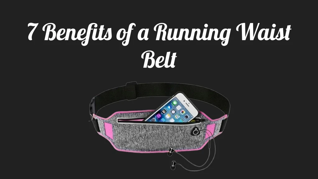 7 benefits of a running waist belt