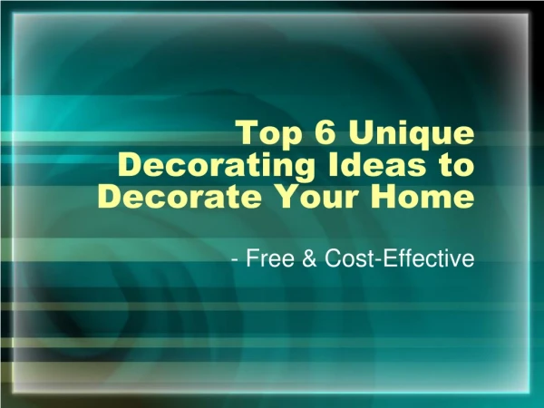 Top 6 Unique Decorating Ideas to Decorate Your Home - Free & Cost-Effective
