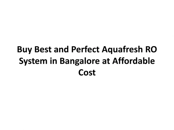 Buy Best and Perfect Aquafresh RO System in Bangalore at Affordable Cost