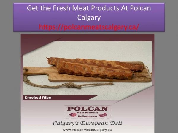 Get the Fresh Meat Products At Polcan Calgary