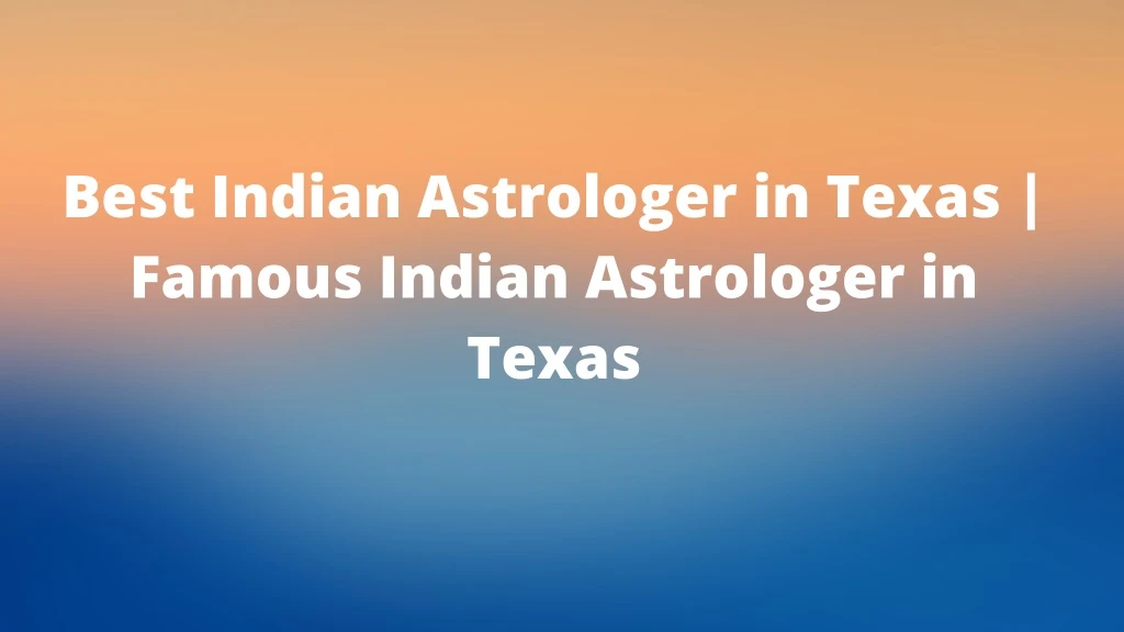 best indian astrologer in texas famous indian