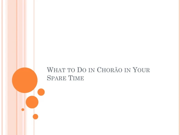what to do in chor o in your spare time