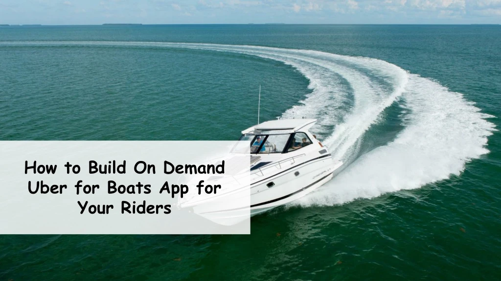 how to build on demand uber for boats app for your riders