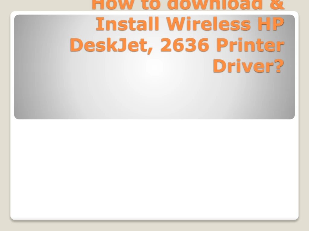 how to download install wireless hp deskjet 2636 printer driver