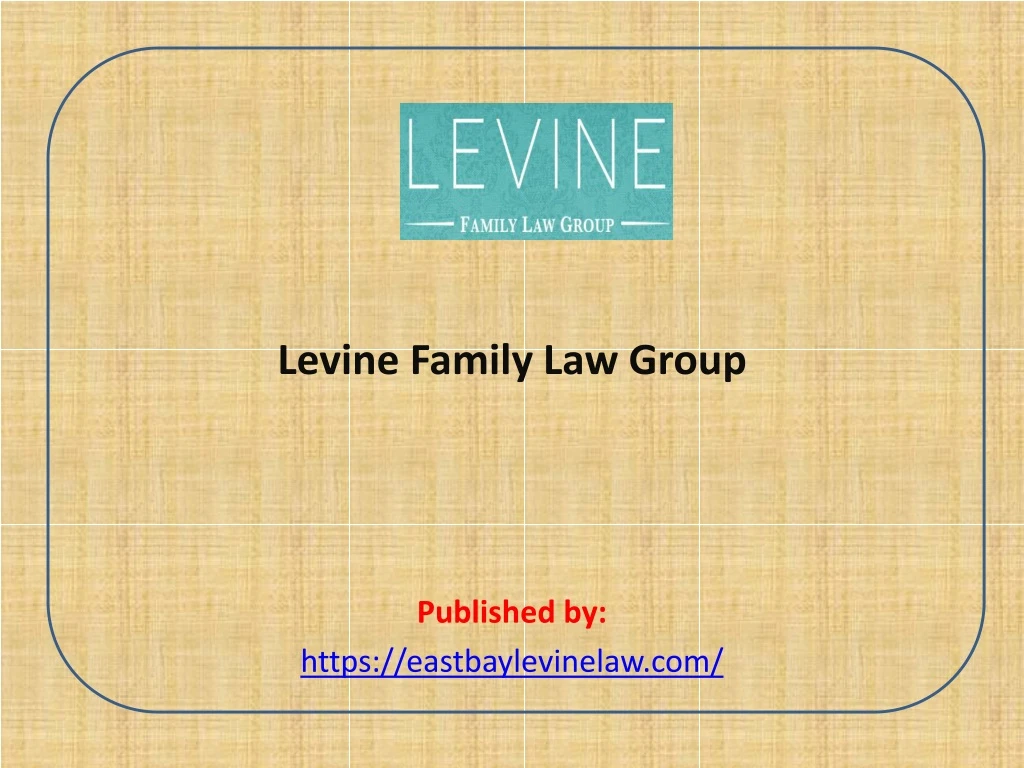levine family law group published by https eastbaylevinelaw com
