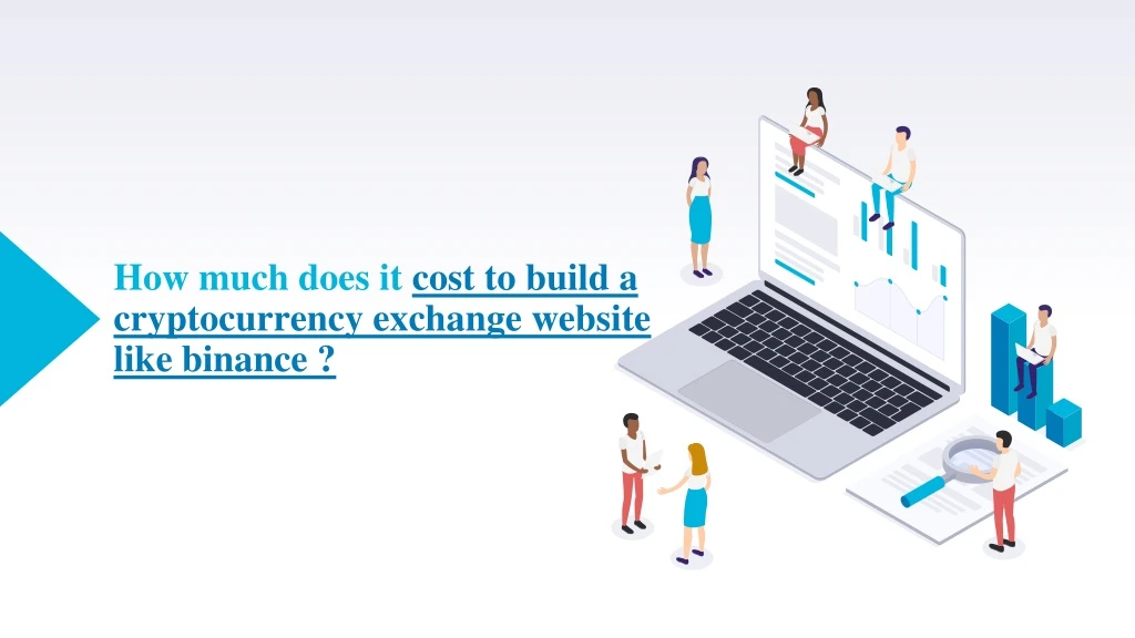 how much does it cost to build a cryptocurrency exchange website like binance