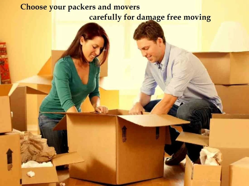 choose your packers and movers carefully for damage free moving