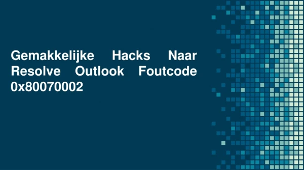 Gemakkelijke Hacks Naar Resolve Outlook Foutcode 0x80070002