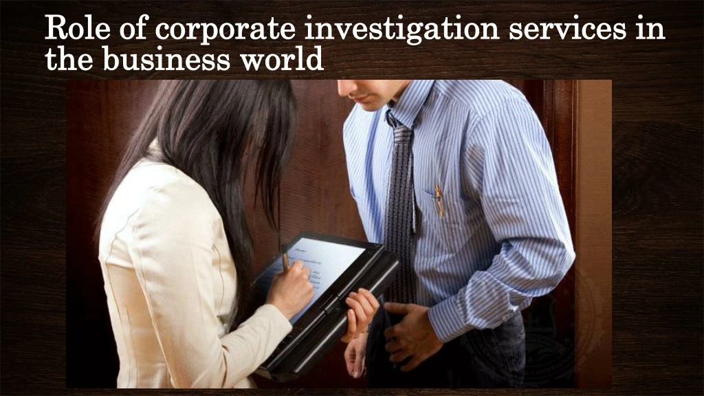 role of corporate investigation services in the business world