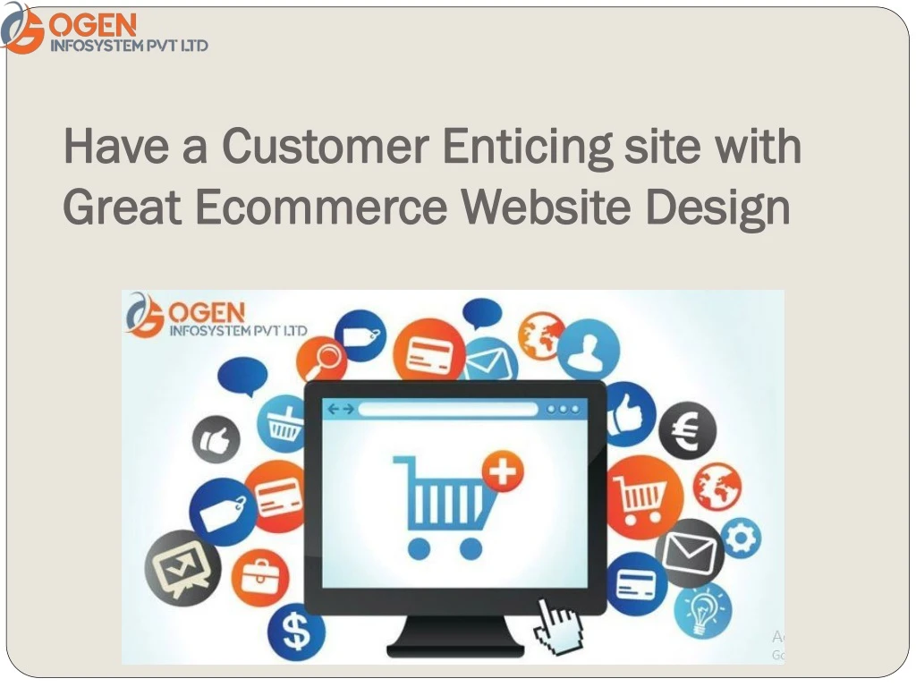 have a customer enticing site with great ecommerce website design