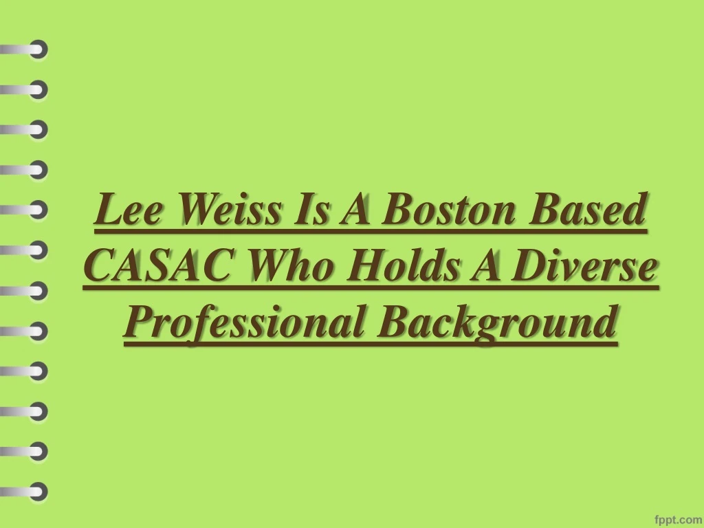 lee weiss is a boston based casac who holds