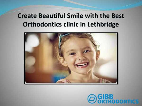 create beautiful smile with the best orthodontics clinic in lethbridge