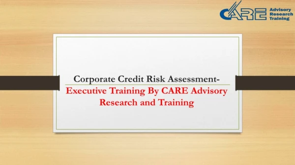 Corporate Credit Risk Assessment-Executive Training By CARE Advisory Research and Training