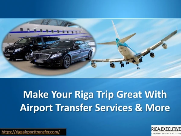 Make Your Riga Trip Great with Airport Transfer Services & More