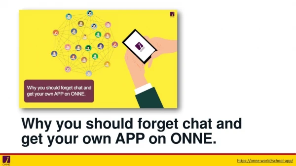 Why you should forget chat and get your own APP on ONNE.