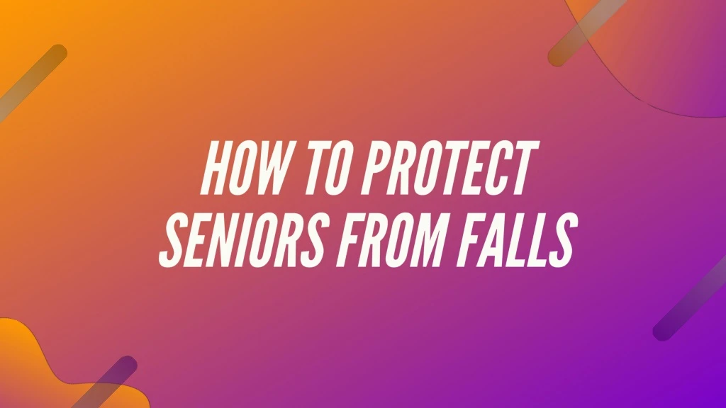 how to protect seniors from falls