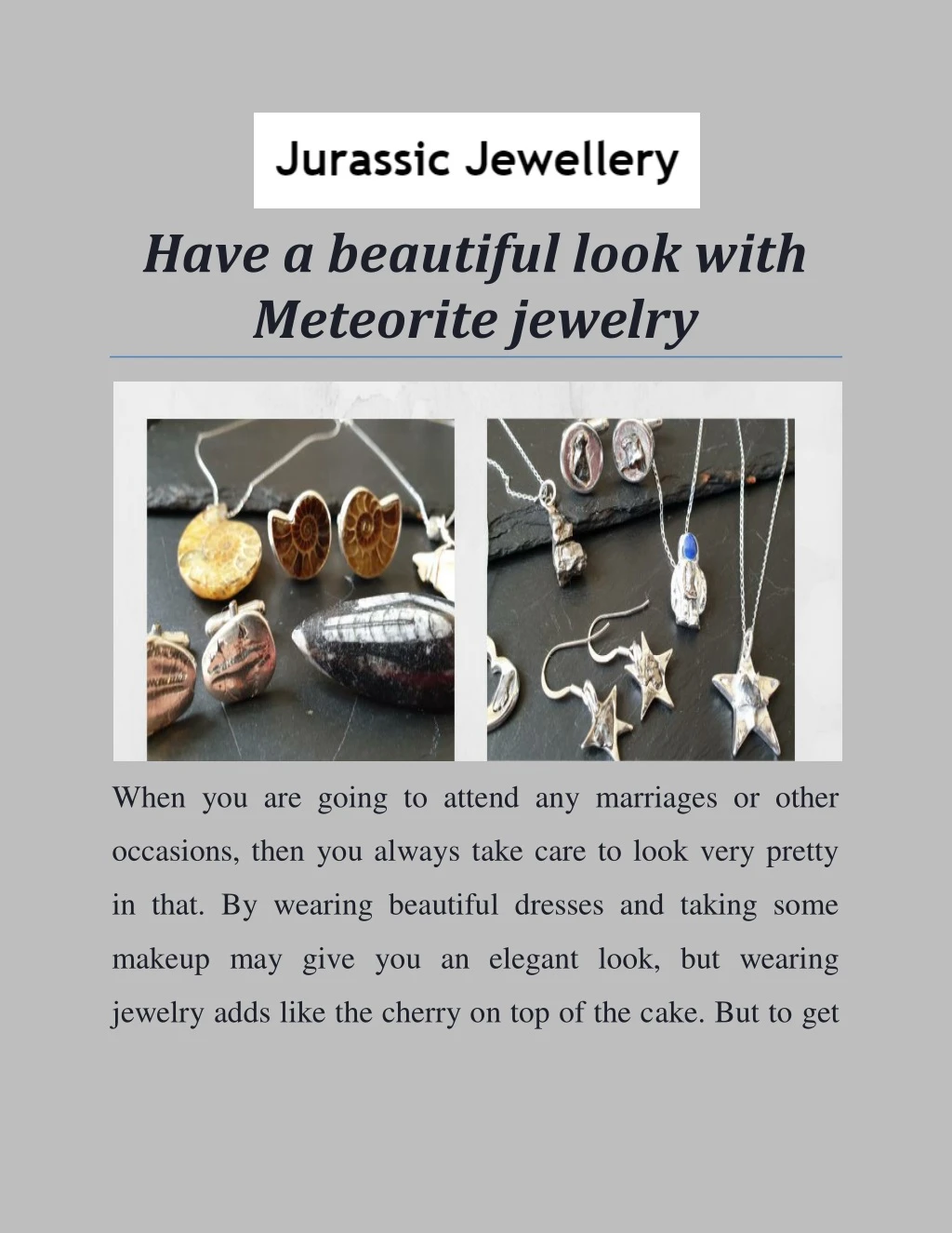 have a beautiful look with meteorite jewelry