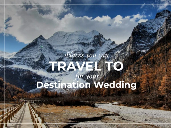 Places you can travel to for your Destination Wedding