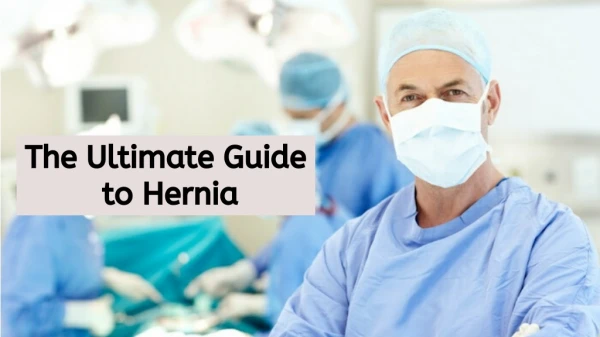A Complete Guide On Hernia