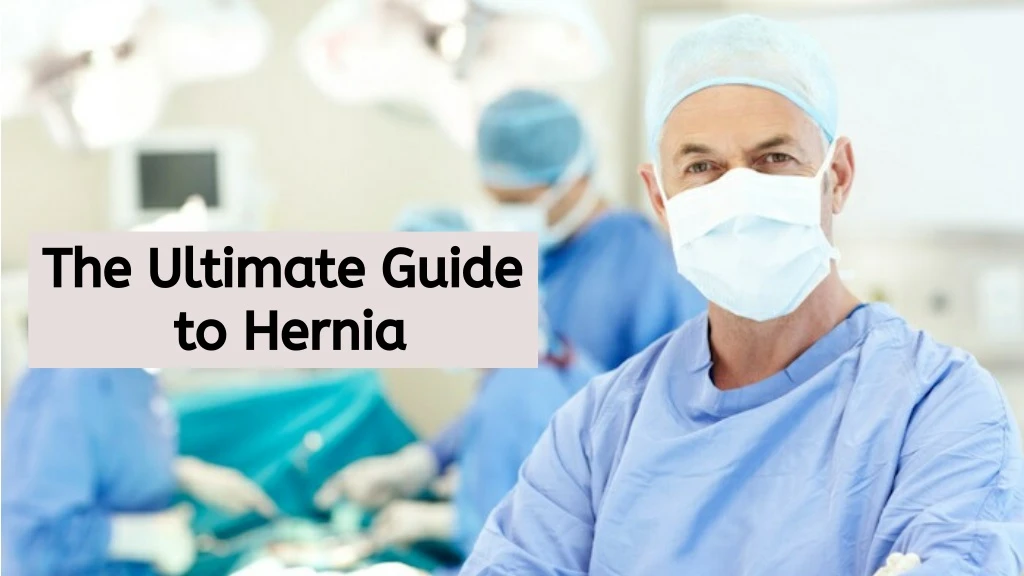 the ultimate guide to hernia