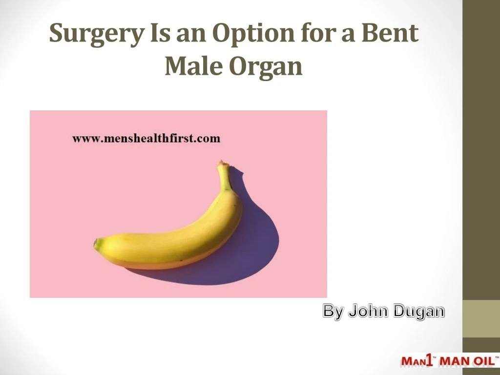 surgery is an option for a bent male organ