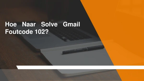 Hoe Naar Solve Gmail Foutcode 102?