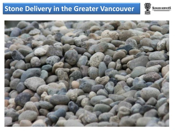 Stone Delivery in the Greater Vancouver