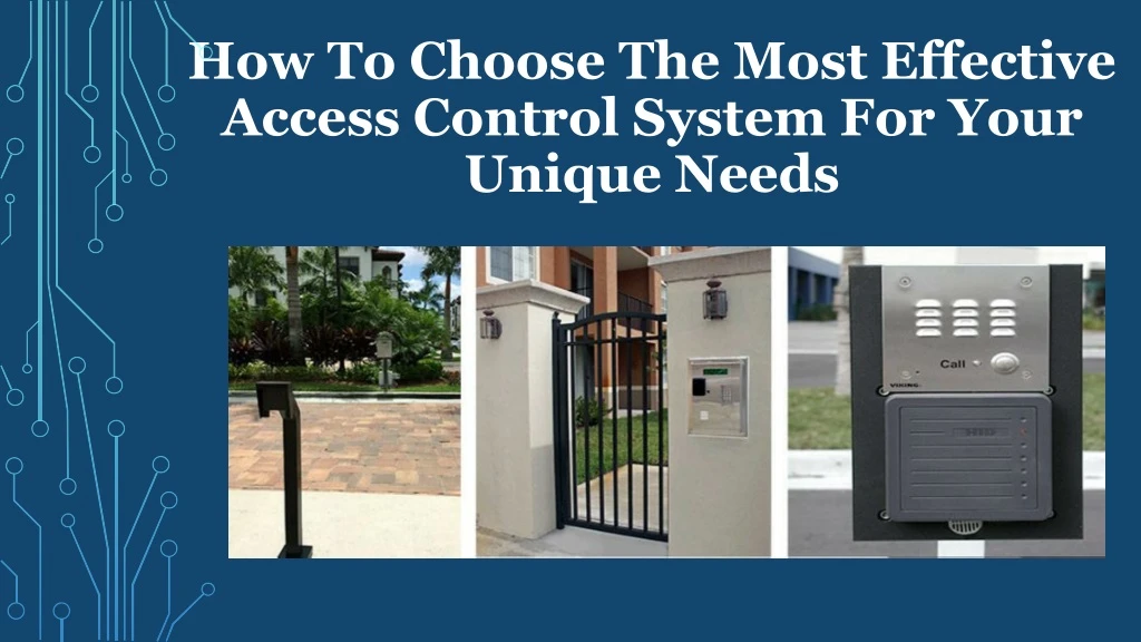 how to choose the most effective access control system for your unique needs