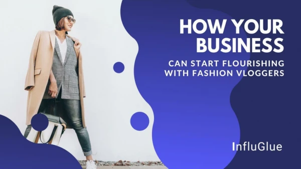 InfluGlue - How Your Business Can Start Flourishing With Fashion Vloggers