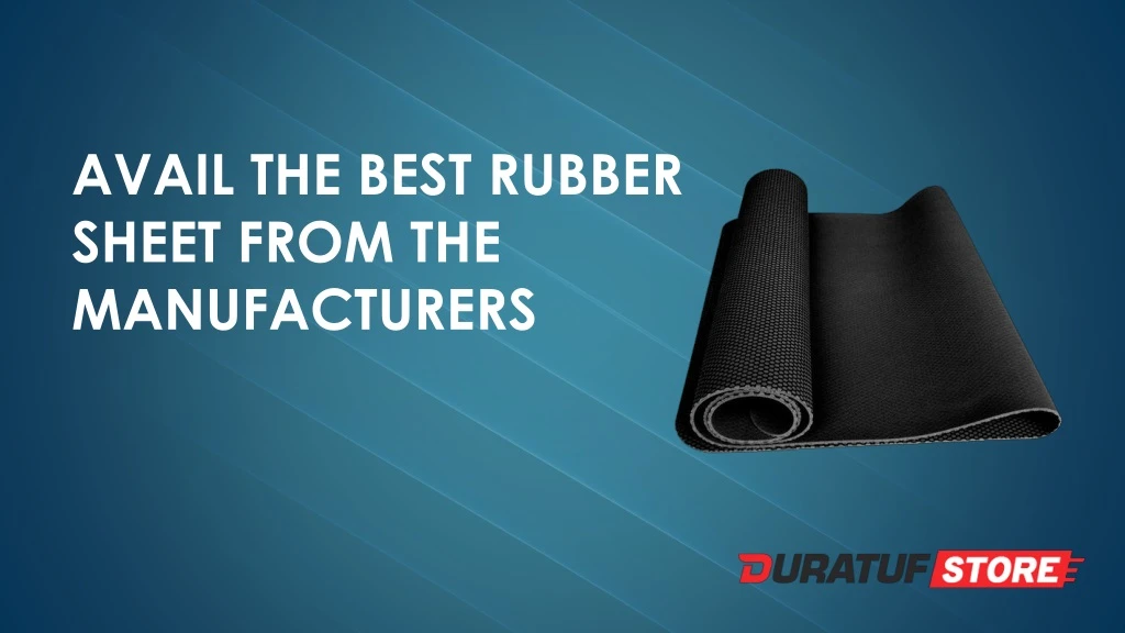avail the best rubber sheet from the manufacturers