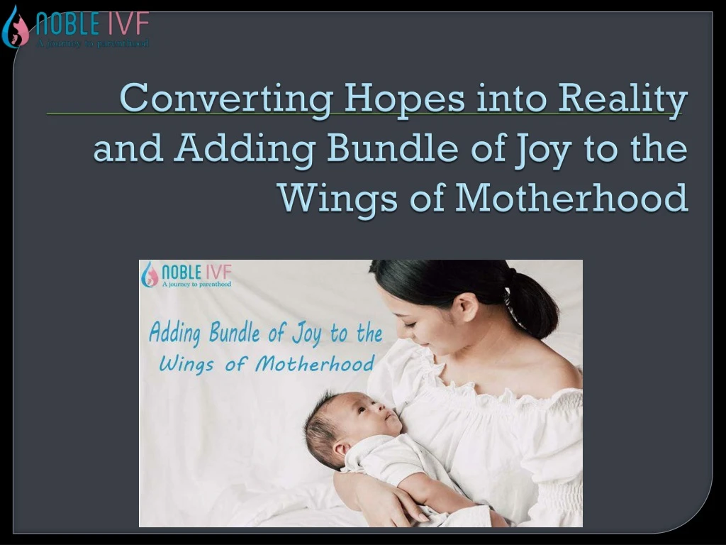 converting hopes into reality and adding bundle of joy to the wings of motherhood