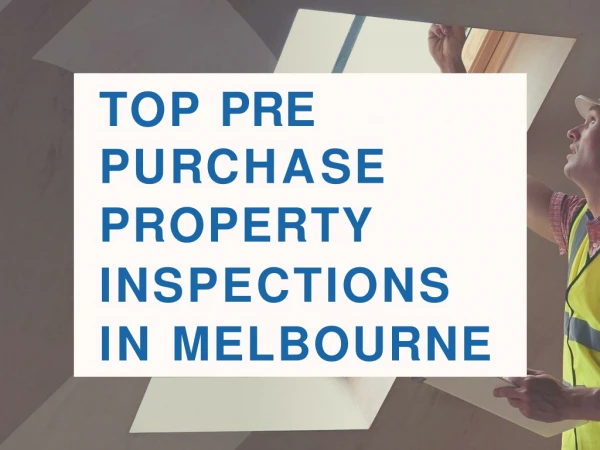 Top Pre Purchase Property Inspections In Melbourne