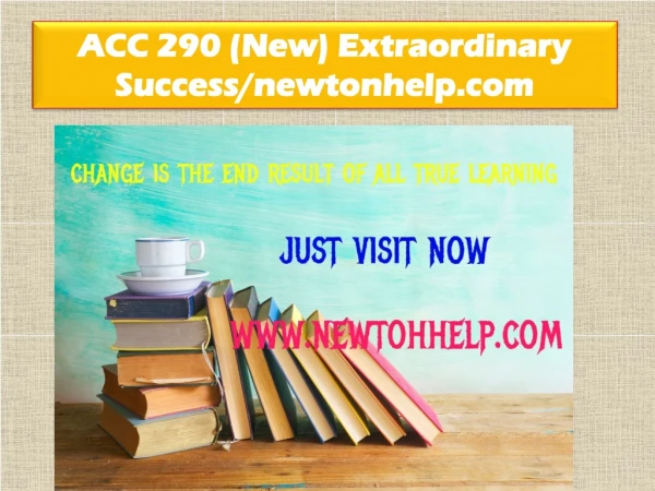 ACC 290 (New) Extraordinary Success/newtonhelp.com