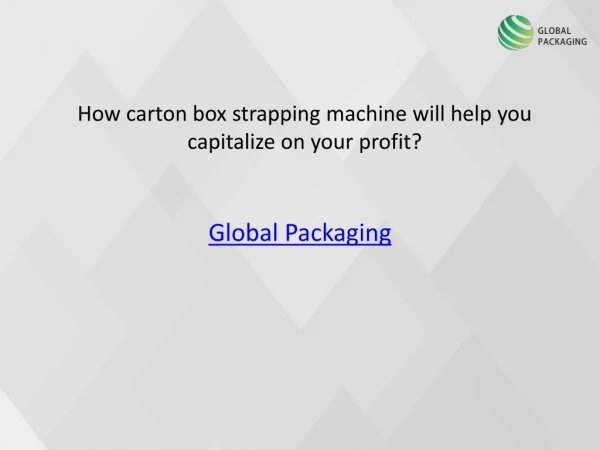 How carton box strapping machine will help you capitalize on your profit?