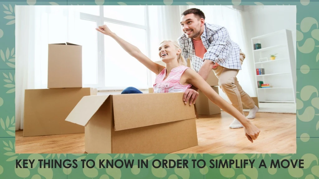 key things to know in order to simplify a move