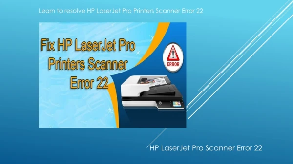 Learn to resolve HP LaserJet Pro Printers Scanner Error 22