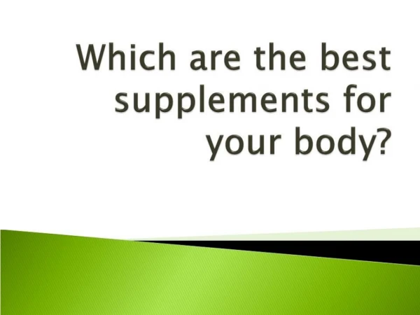 Which are the best supplements for your body?