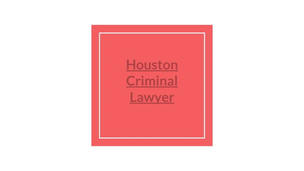 houston criminal lawyer