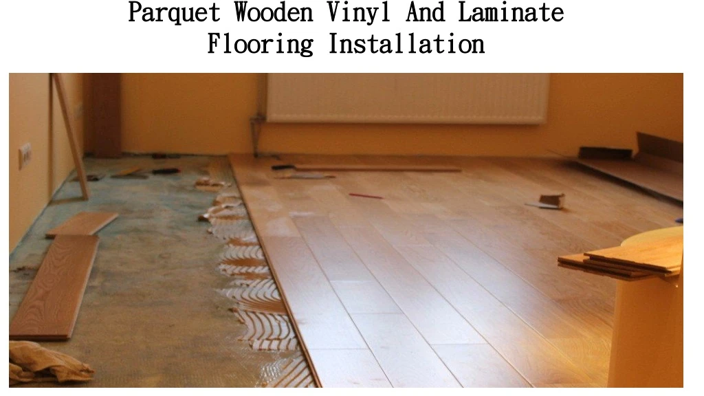 parquet wooden vinyl and laminate flooring installation