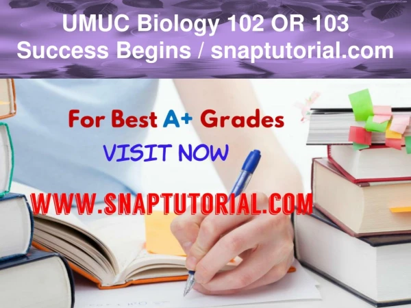 UMUC Biology 102 OR 103  Success Begins / snaptutorial.com