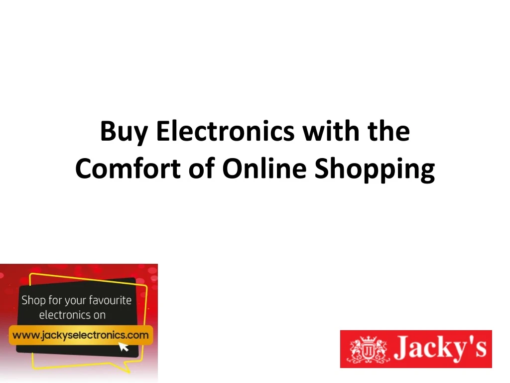 buy electronics with the comfort of online shopping