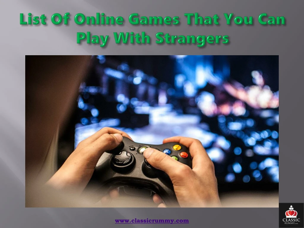 list of online games that you can play with strangers