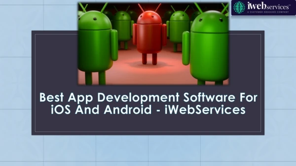 Best App Development Software for iOS and Android - iWebServices