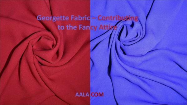 Georgette Fabric – Contributing to the Fancy Attire