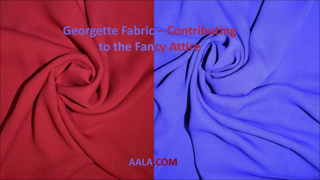 georgette fabric contributing to the fancy attire